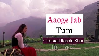 Aaoge Jab Tum - Full Lyrics|| Jab We Met || Ustaad Rashid Khan|| Irshad Kamil || Lyrics🖤 Thumb