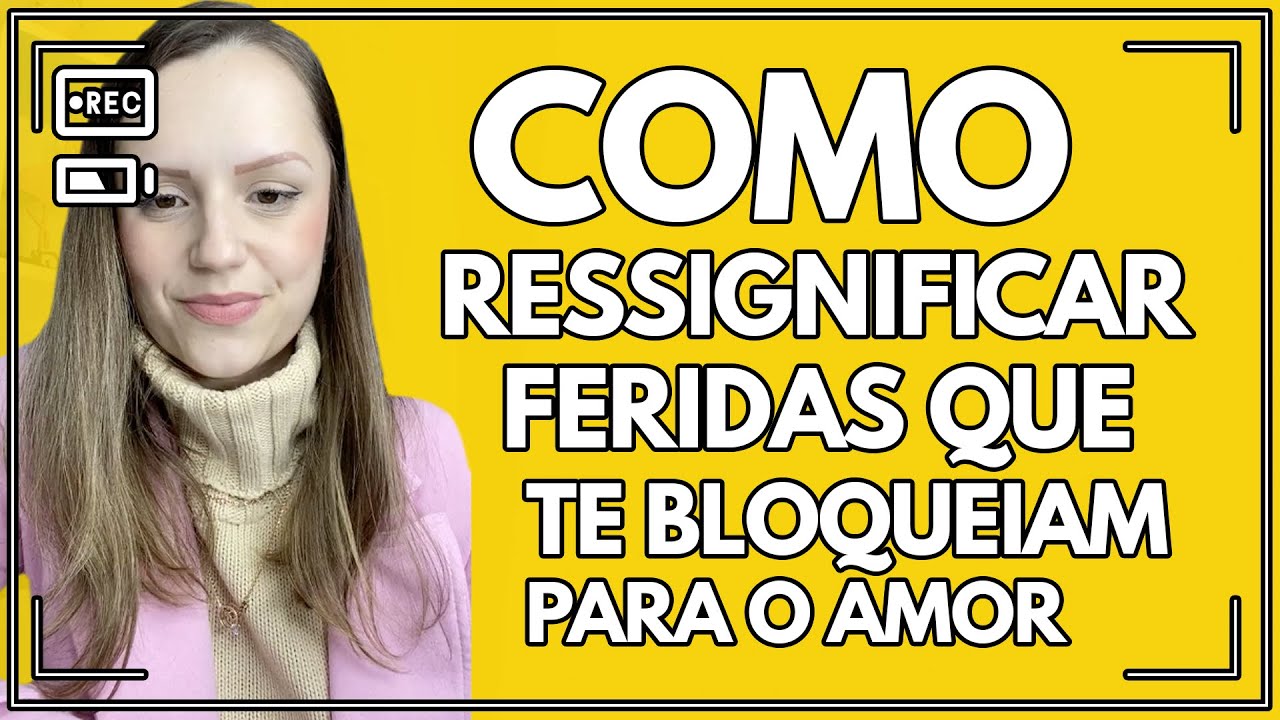Como ressignificar feridas que te bloqueiam para o amor