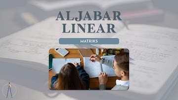 ALJABAR LINEAR: MATRIKS