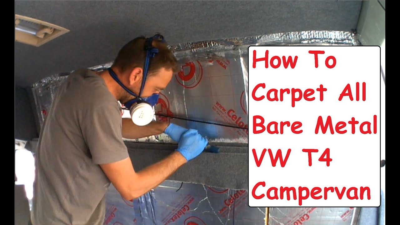 How To Carpet Van Bare Metal VW T4 Camper Conversion Carpeting