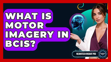 What Is Motor Imagery In BCIs? - Neurotech Insight Pro