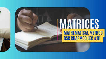 Matrices | Mathematical methods by sm yusuf chapter 3 | lecture No 01