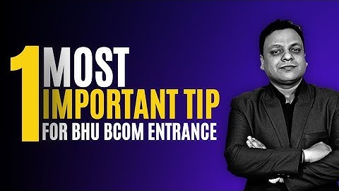 Most Important Tip for BHU BCOM ENTRANCE STUDENTS