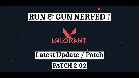 BIG RUN & GUN NERF - Valorant Patch 2.02