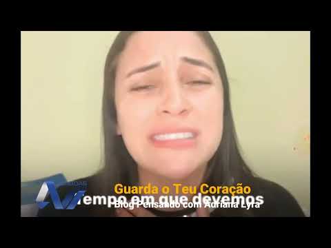 Pensando com Adriana Lyra - Guarda o Teu Coração