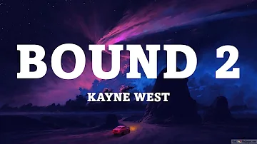 Kanye West - Bound 2 (Lyrics)