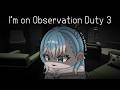 【I'm on Observation Duty 3】ADA AMAN TIDAK ?????