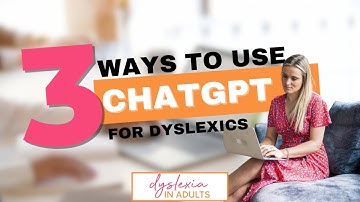 3 Ways Dyslexics Can Use ChatGPT to Improve Their Writing | With Examples