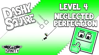 [BETA] Dashy Square [Level 4] T-Mass - Neglected Perfection (Sneak Peek)