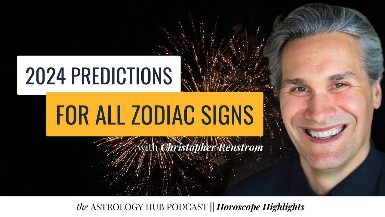 Christopher Renstrom's Astrology Predictions for 2024 All Zodiac