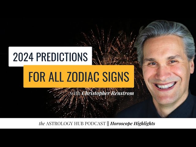 Christopher Renstrom's Astrology Predictions for 2024 - All Zodiac Signs class=