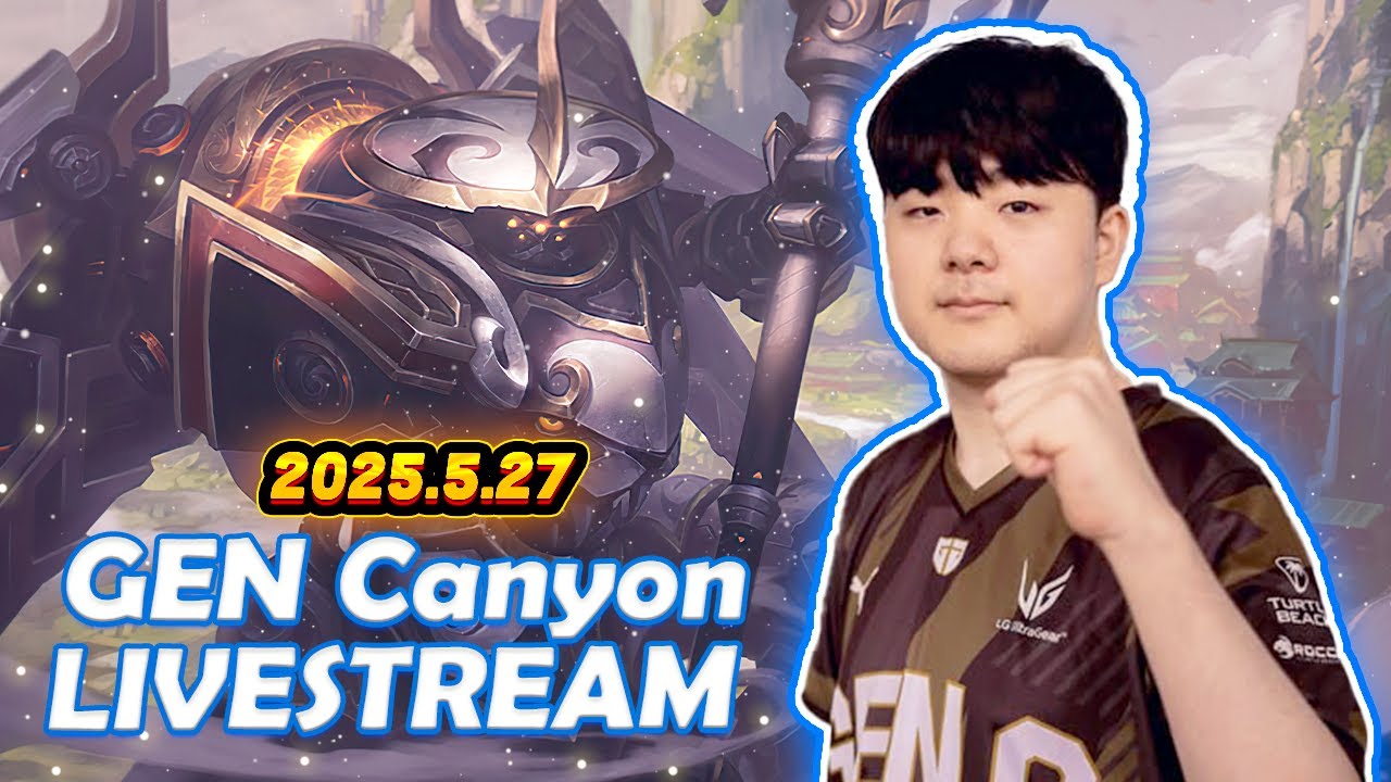 GEN.G Canyon Fullstream 2025.5.27 KR Challenger Gameplay