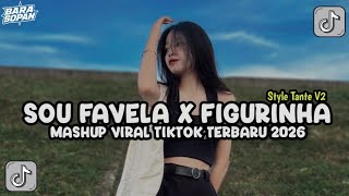DJ STYLE TANTE V2 🔥🔥SOU FAVELA X FIGURINHA MASHUP VIRAL TIKTOK TERBARU 2026
