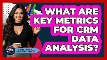 What Are Key Metrics for CRM Data Analysis?