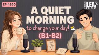 A Quiet Morning Can Change Your Day | Easy English Podcast for Conversation Practice B1