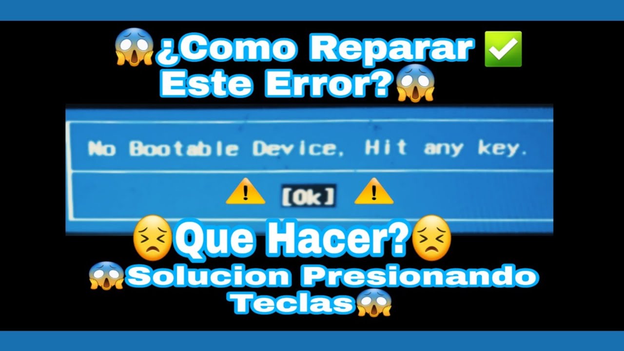 No Bootable Device Hit Any Key Que Hacer Si Aparece Esto Solucion