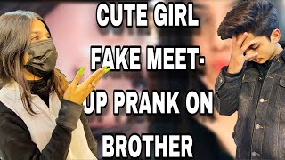 CUTE🥰GIRL FAKE MEET-UP PRANK ON BROTHER😂 || REHANGILLANI || #funnyvideo #trending #prank #brother