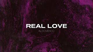 Alex Menco - Real Love / Deep House, Emotional Beats