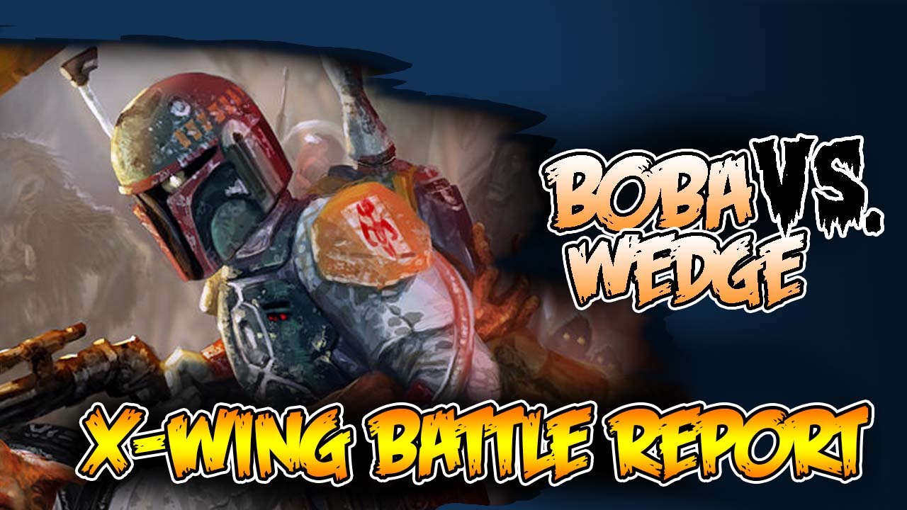 Boba Fett Vs. Wedge : X-Wing Battle Report