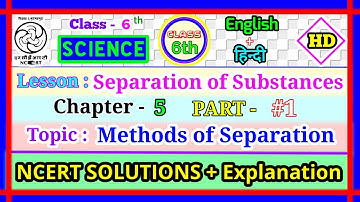 Separation Of Substances Class 6 SCIENCE Chapter 5 Part-A Methods Of Separation NCERT/CBSE In Hindi