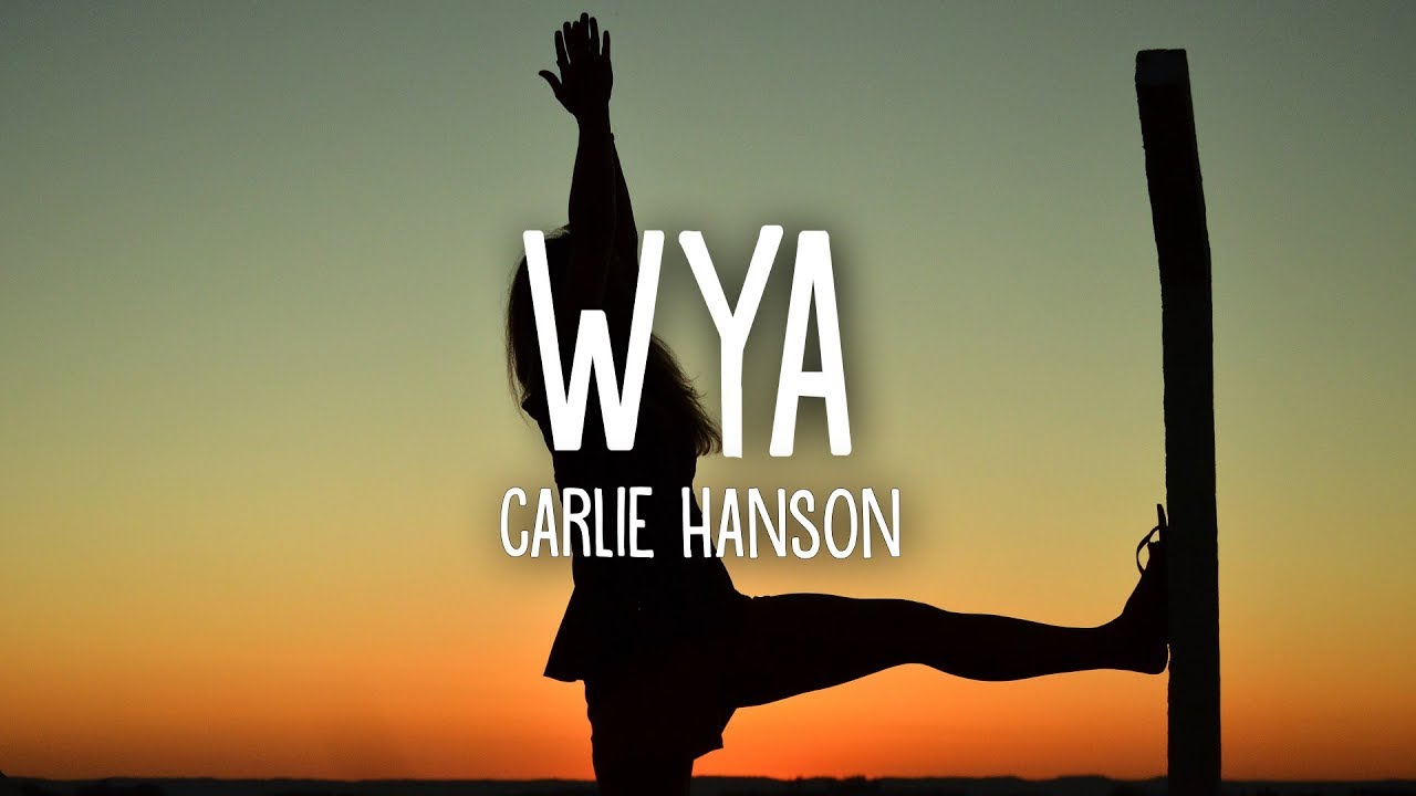 Carlie Hanson   WYA Lyrics