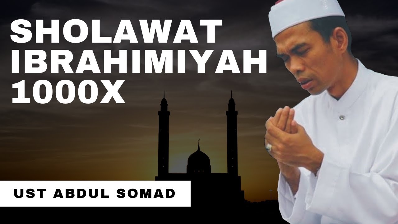 Sholawat Nabi Ibrahimiyah 1000x Ustadz Abdul Shomad Youtube