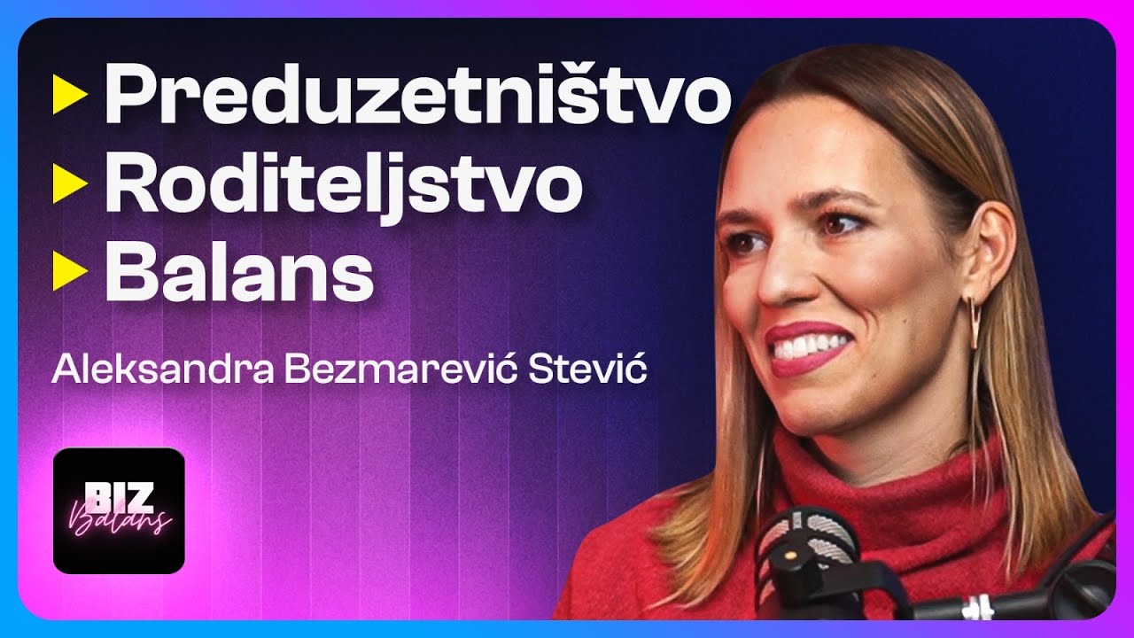 Pronađite balans između privatnog i poslovnog života | Aleksandra Bezmarevic Stevic | BizBalans 07