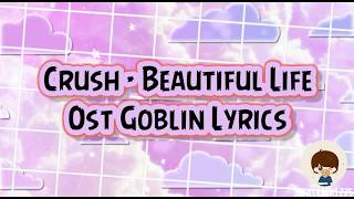 Crush - Beautiful Life Ost Goblin Lyrics INDO SUB ENG SUB