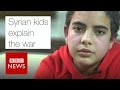 Syrian kids explain the war - BBC News