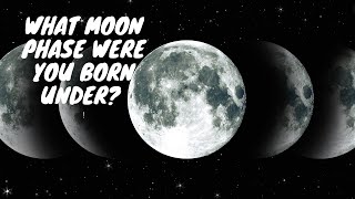 What Moon Phase Were You Born Under?
