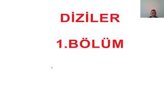 DİZİLER 1.BÖLÜM