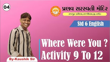 STD 6 || English || Unit 1 Where were you ? || Activity 9 To 12 || Gujarati medium || Part 4