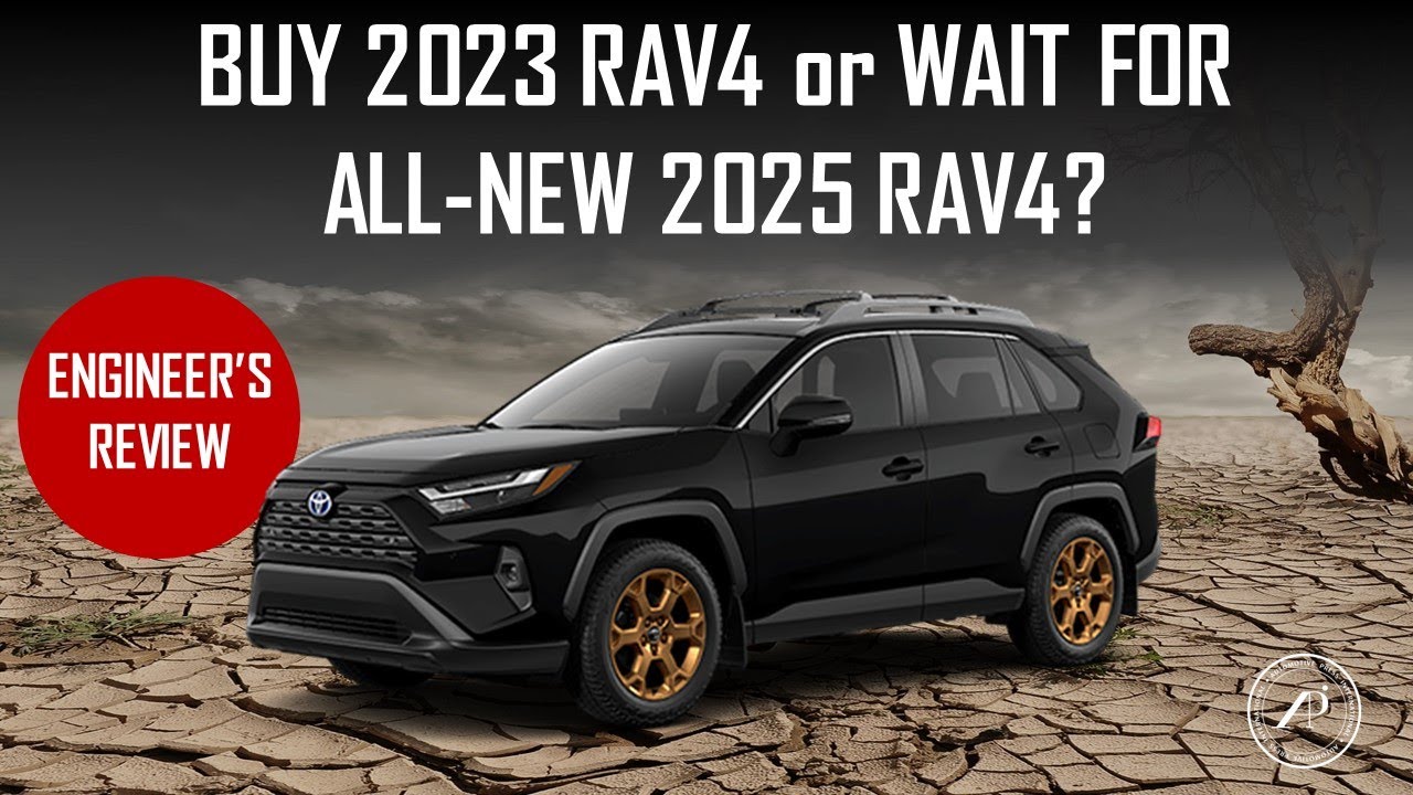 BUY THE CURRENT 2023 RAV4 or WAIT FOR ALL-NEW 2025 RAV4? // 15 REASONS WHY YOU SHOULD BUY THE 2023