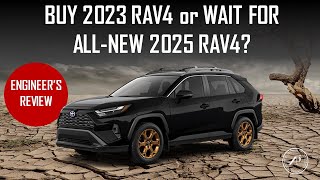 BUY THE CURRENT 2023 RAV4 or WAIT FOR ALLNEW 2025 RAV4? // 15 REASONS WHY YOU SHOULD BUY THE 2023