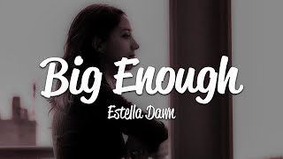 Estella Dawn - Big Enough (Lyrics)