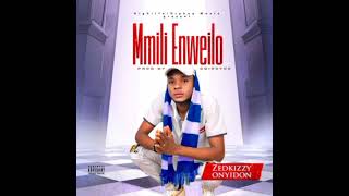 Zedkizzy_Onyidon_Mmili Enweilo, prod by Obiroyce