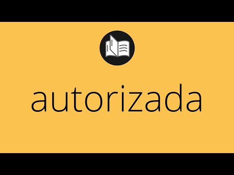 Video: ¿Qué significa autorizado?