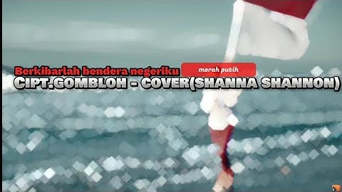 Gombloh(cover shanna shannon)- berkibarlah bendera negeriku(lyric video)