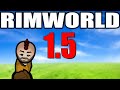 Rimworld 15 first look