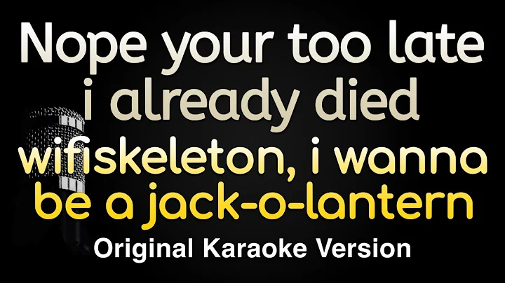 Nope your too late i already died - wifiskeleton (Karaoke Songs With Lyrics - Original Key)
