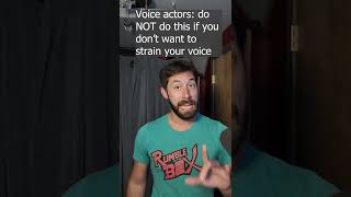 Voice actors: Do NOT do this if you don't want to strain your voice!
