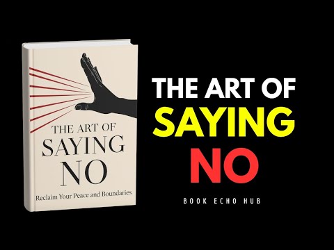The Art of Saying No | How to Set Boundaries & Reclaim Your Time ...