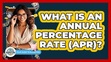 What Is An Annual Percentage Rate (APR)?