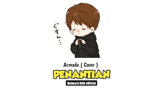 Armada - Penantian Cover || penantian ini teramatlah panjang lirik animasi