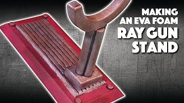 Making An EVA Foam Ray Gun Stand