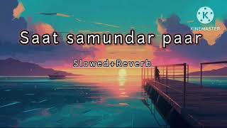 Saat Samundar Paar [Slowed + Reverb] | Sadhana Sargam | Lo-fi Song | Saat samundar paar lo-fi ||