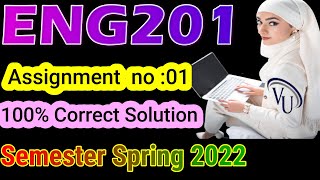 ENG 201 Assignment NO.01 Spring 2022 100% Correct solution By Learning With Happy Mood