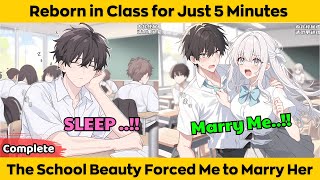 COMPLETED | Reborn in Class for Just 5 Minutes - The School Beauty Forced Me to Marry Her