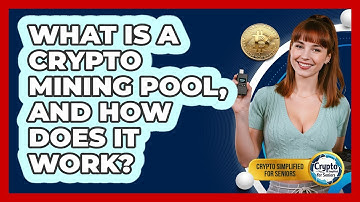What Is A Crypto Mining Pool, And How Does It Work? - Crypto Simplified for Seniors