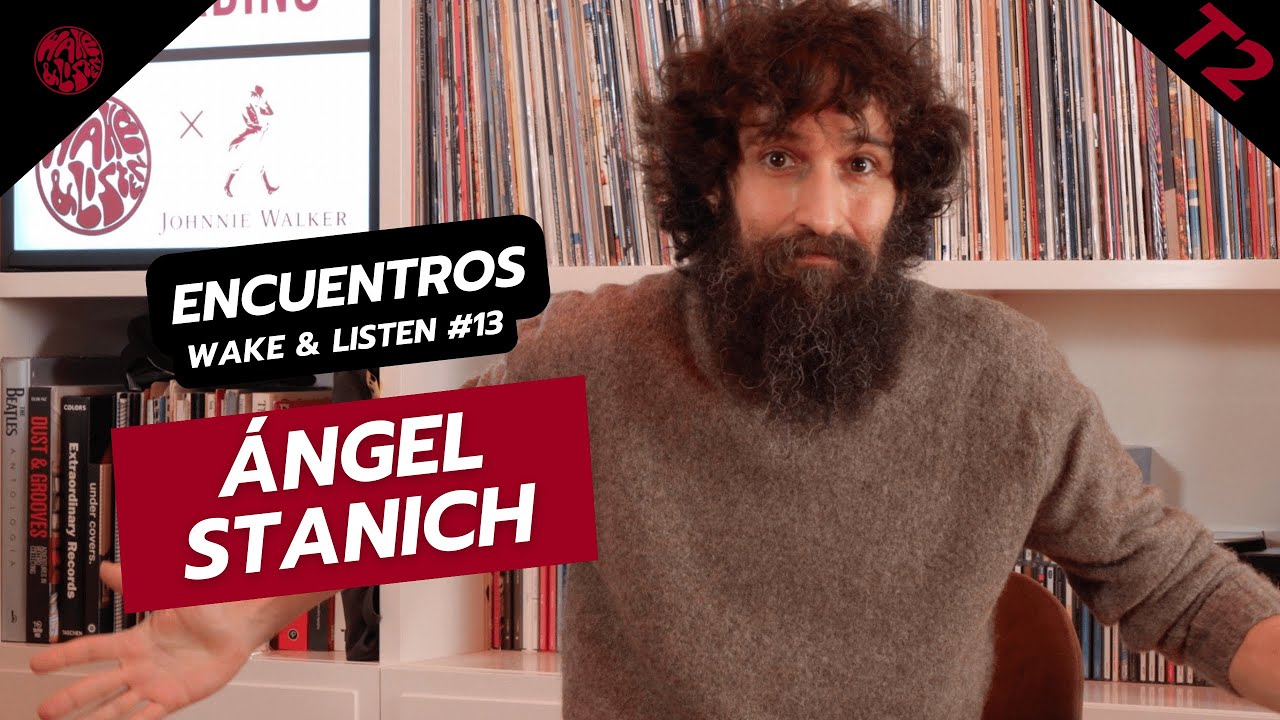 ÁNGEL STANICH | 2x13 Encuentros Wake & Listen x Johnnie Walker